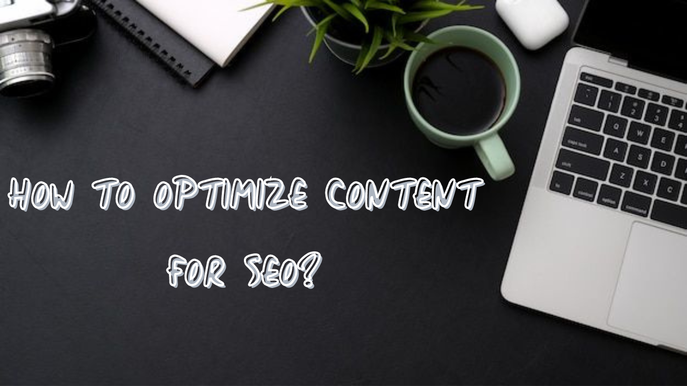 How to optimize content for SEO? content optimization for SEO