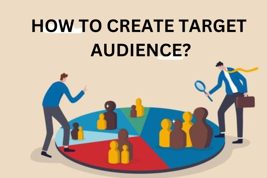 HOW TO CREATE TARGET AUDIENCE