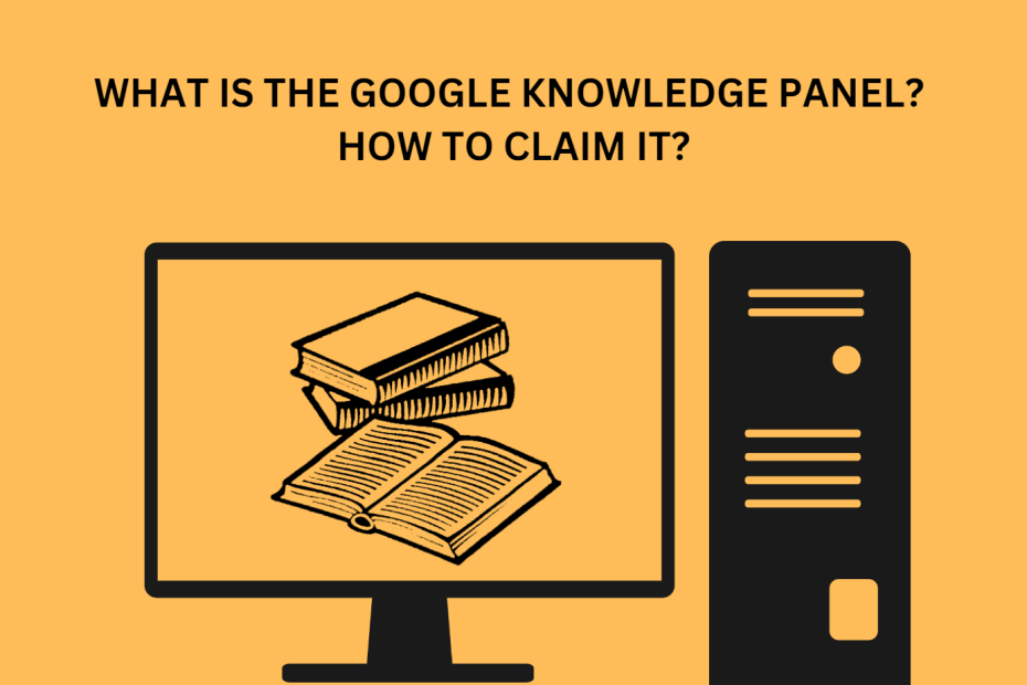 WHAT IS GOOGLE KNOWLEDGE PANEL & HOW TO CLAIM IT?