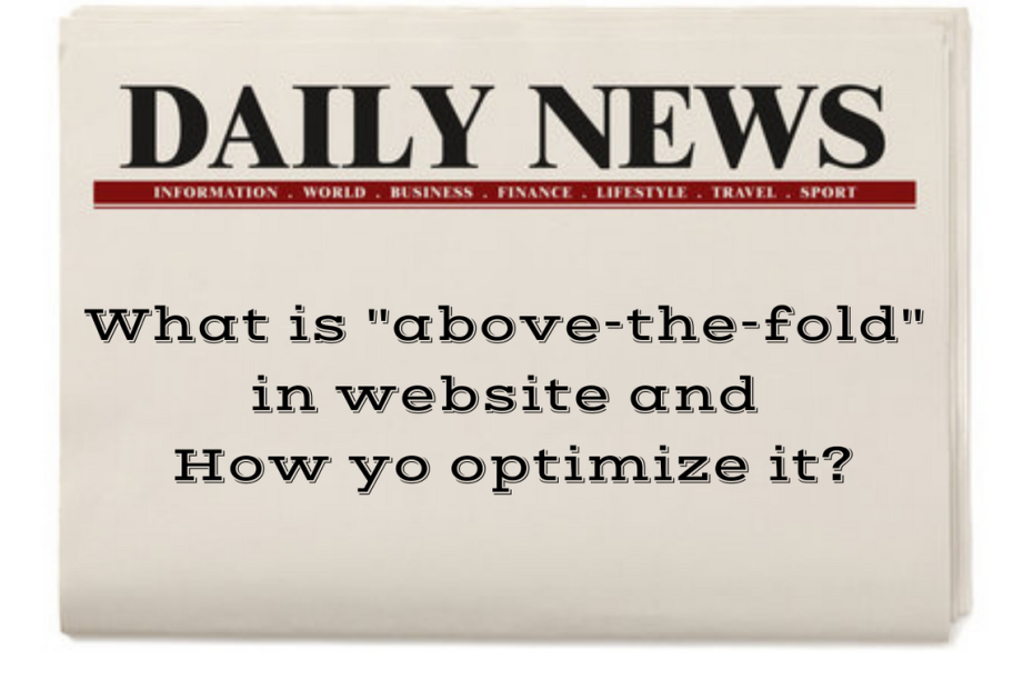 above the fold content meaning, how to to optimize above the fold content.