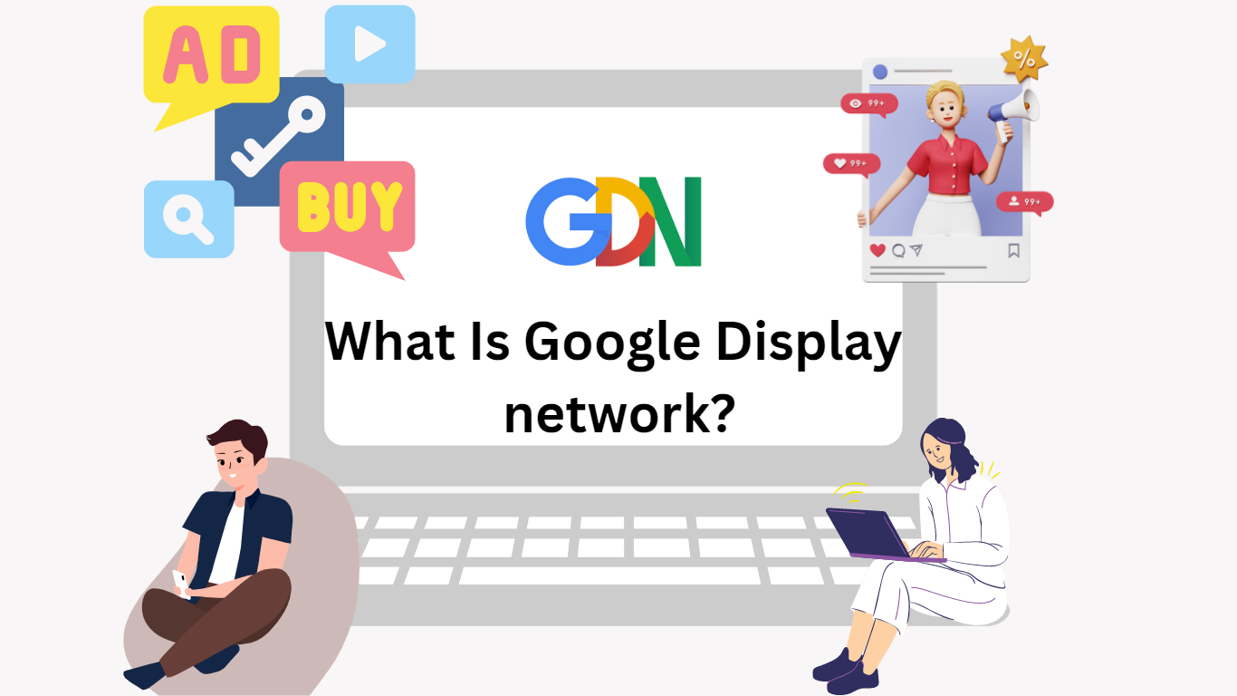 WHAT IS GOOGLE DISPLAY NETWORK?