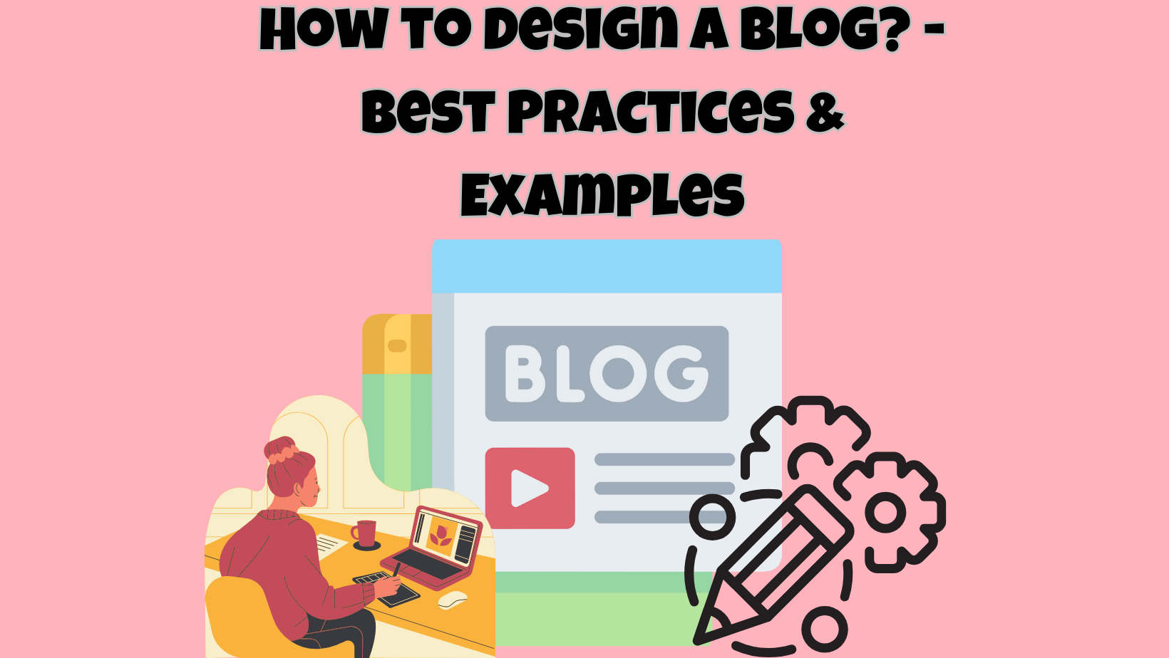 How to Design a Blog - Best Practices & Examples