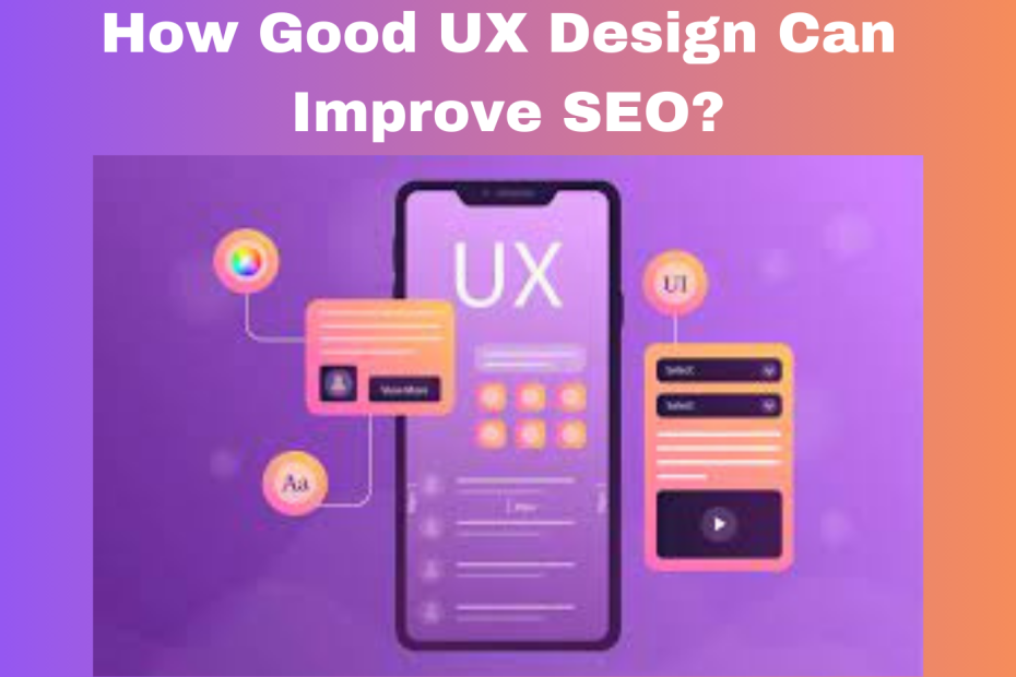 How Good UX Design Can Improve SEO