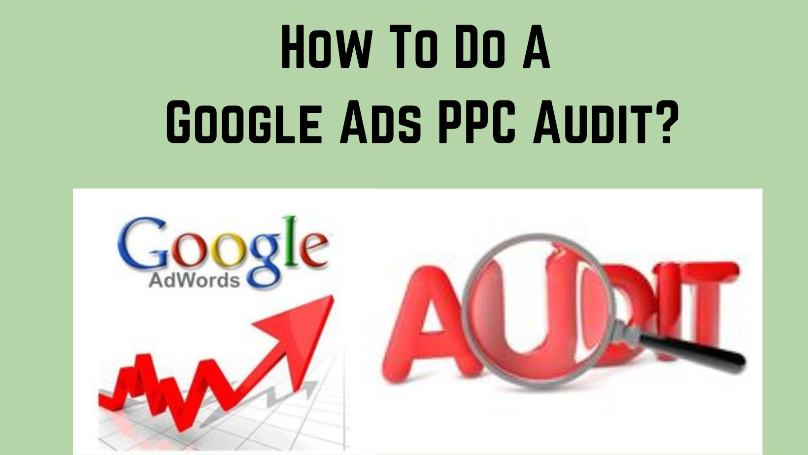 How To Do A Google Ads PPC Audit