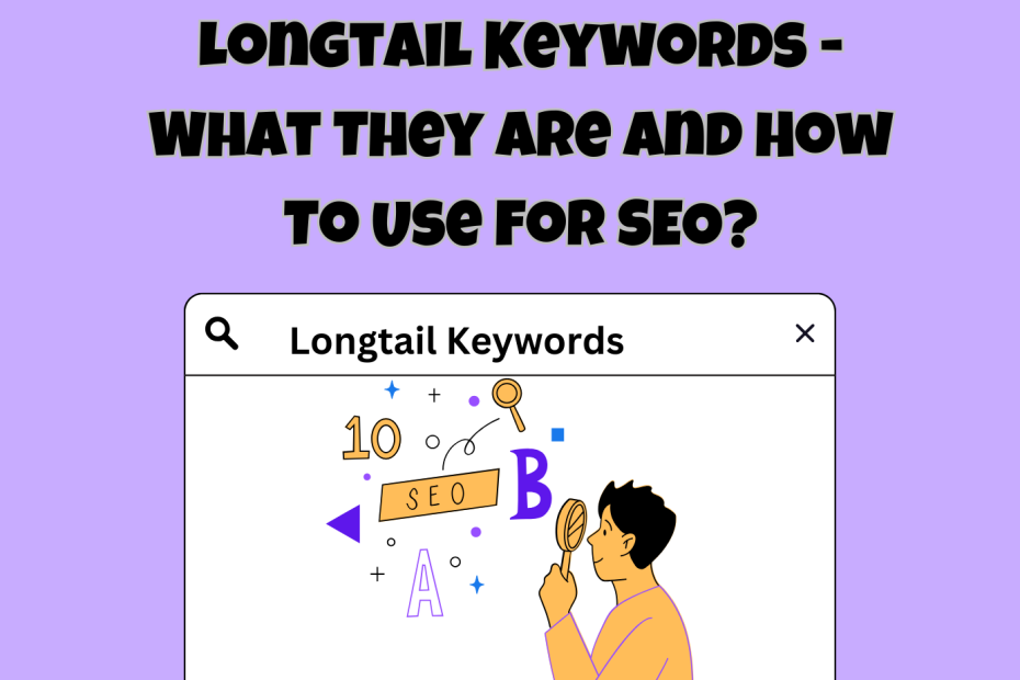 Longtail Keywords - What They Are And How To Use For SEO