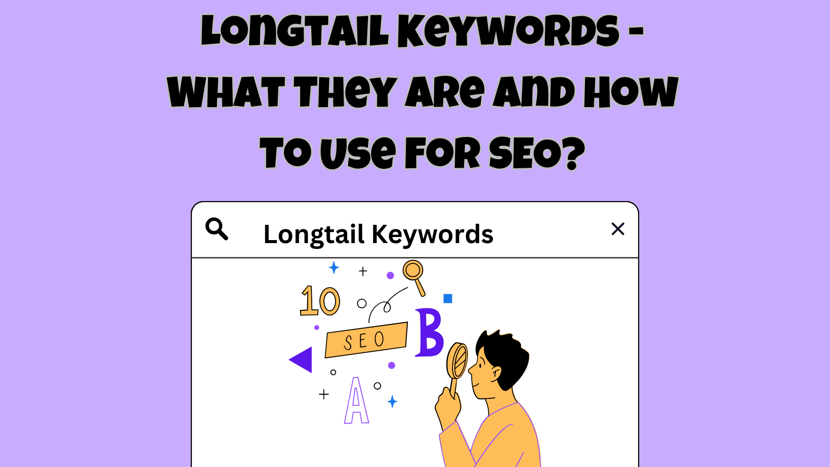 Longtail Keywords - What They Are And How To Use For SEO