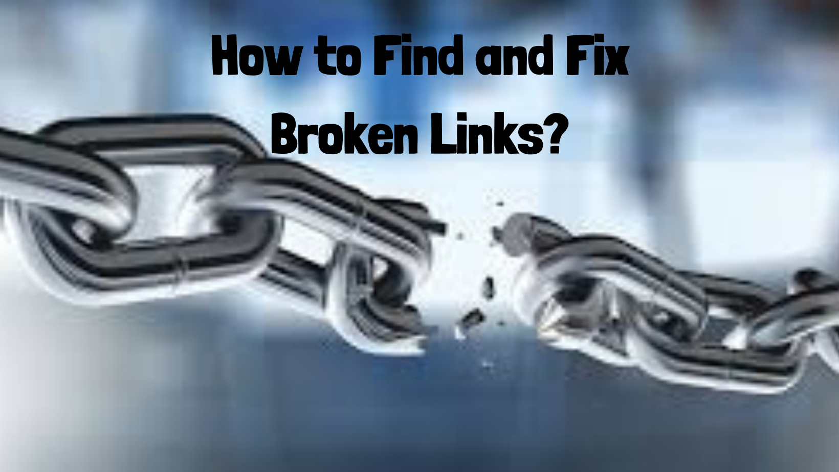 How to Find and Fix Broken Links