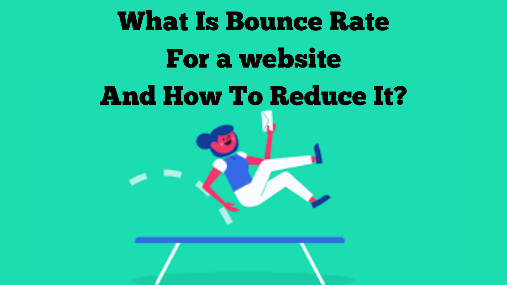 What Is Bounce Rate For a website And How To Reduce It?