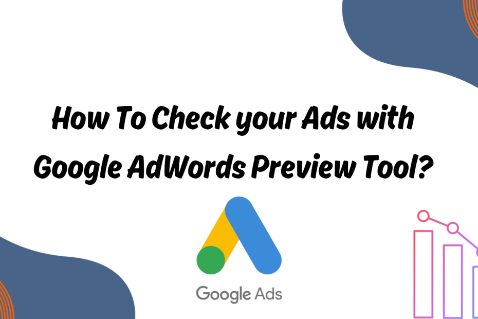 How To Check your Ads with Google AdWords Preview Tool