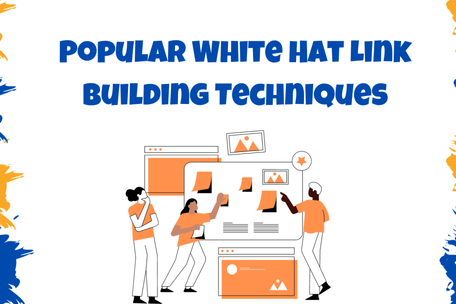 Popular White Hat Link Building Techniques