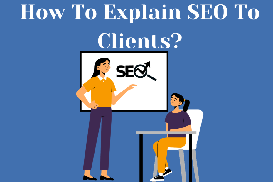 How To Explain SEO To Clients