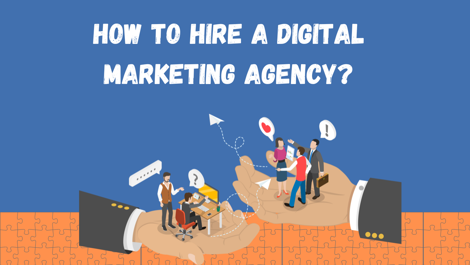 How to Hire a Digital Marketing Agency