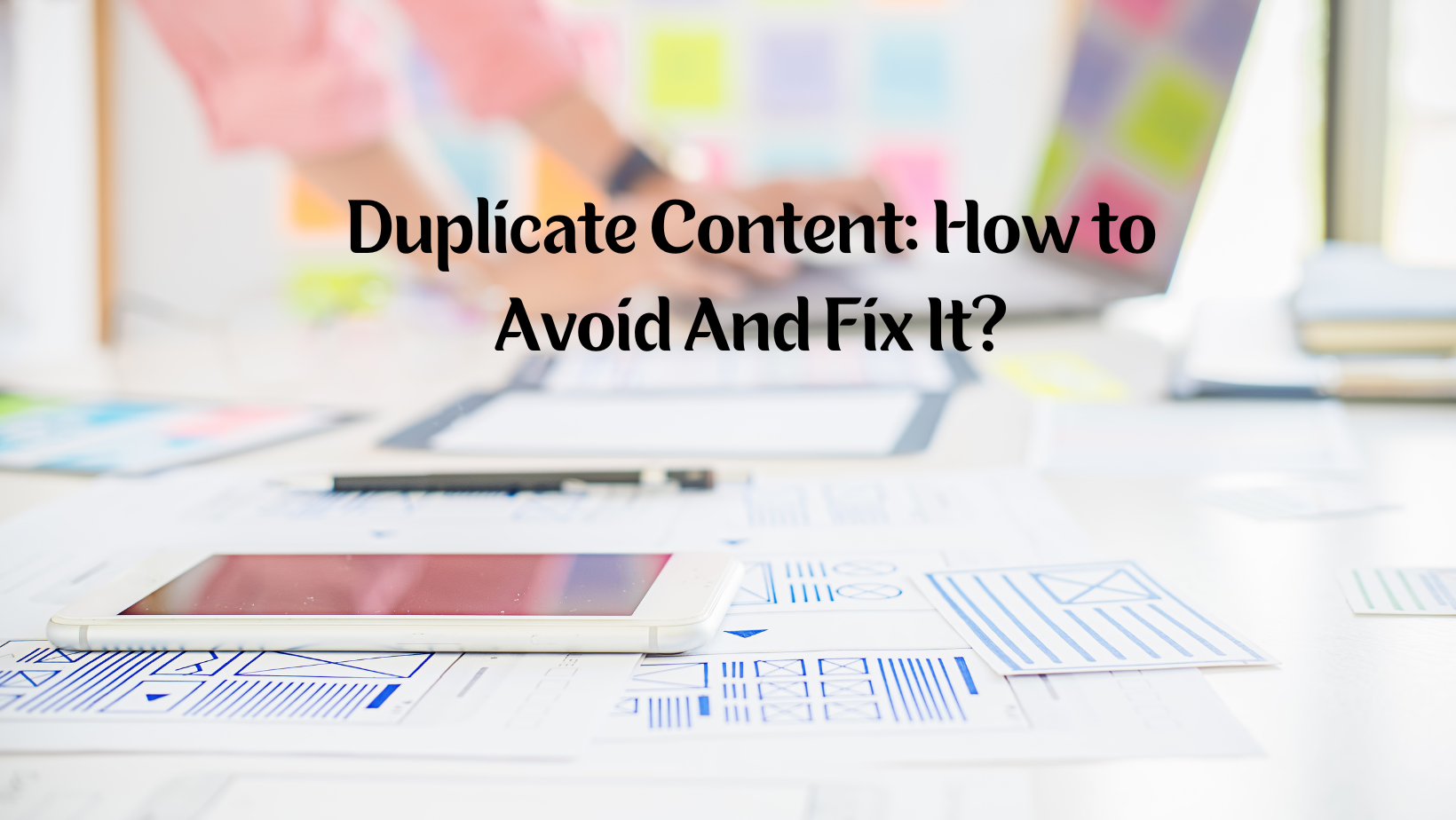 Duplicate Content How to Avoid And Fix It