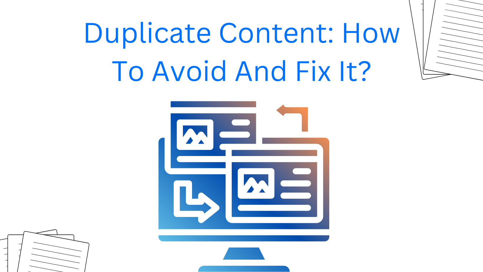 Duplicate Content How To Avoid And Fix It