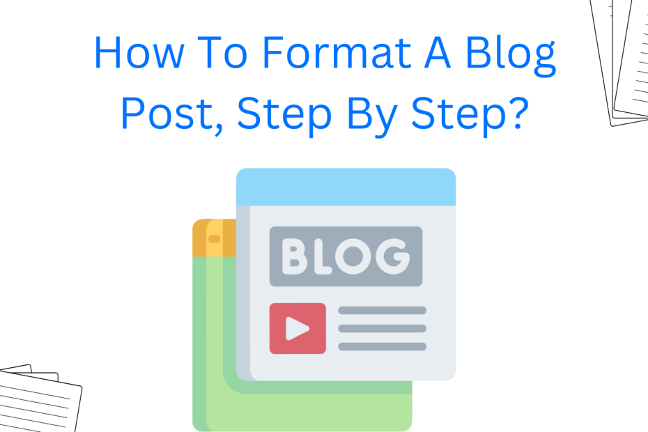 How To Format A Blog Post, Step By Step