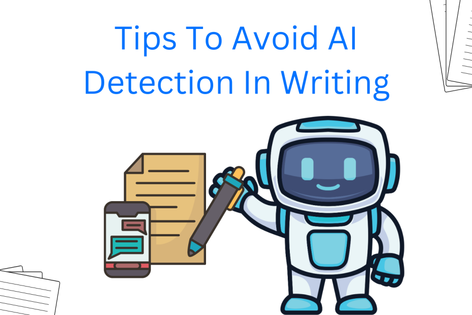Tips To Avoid AI Detection In Writing