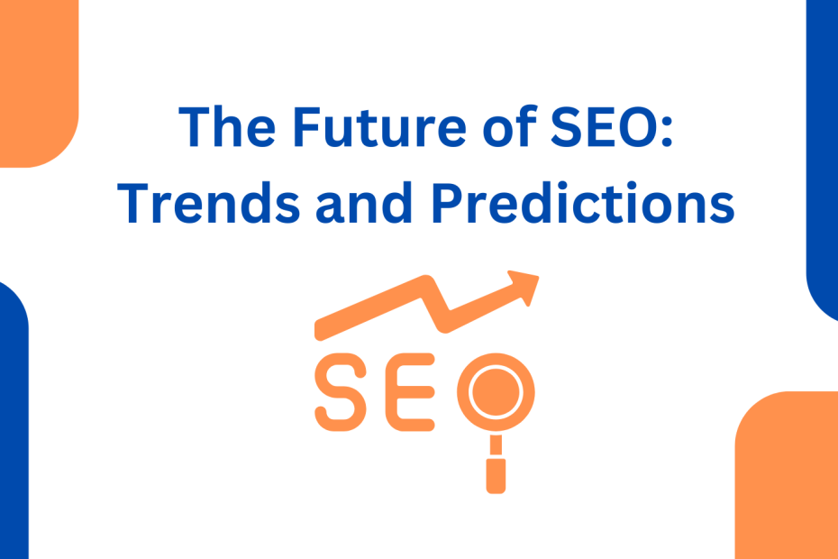 The Future of SEO Trends and Predictions