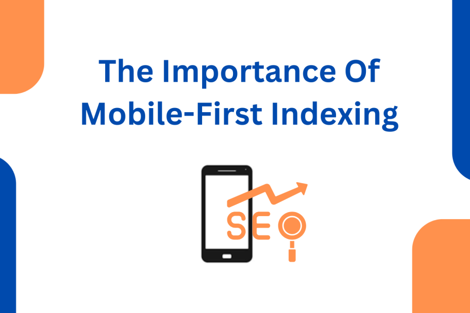 The Importance Of Mobile-First Indexing