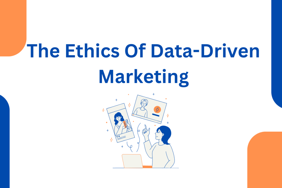 The Ethics Of Data-Driven Marketing