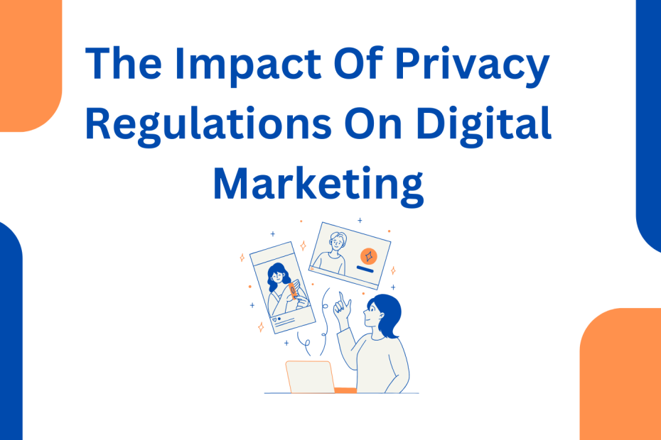 The Impact Of Privacy Regulations On Digital Marketing